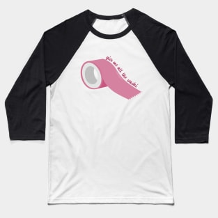 Give me all the Washi (pink) Baseball T-Shirt